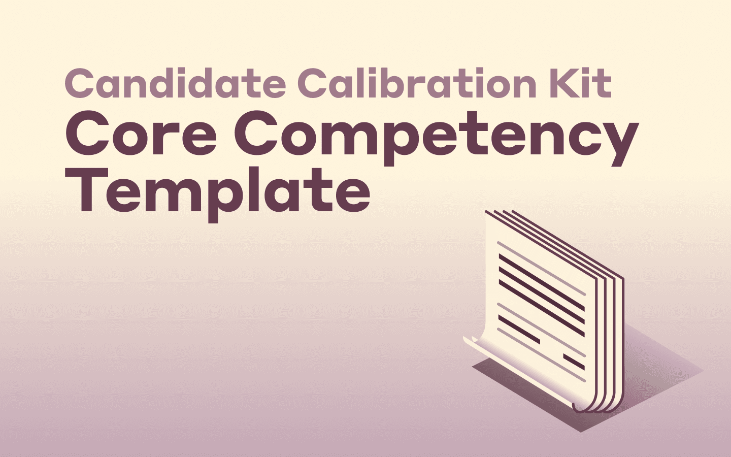 Graphic illustration of a stack of documents with text that says Candidate Calibration Kit Core Competency Template