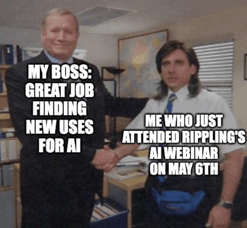 Office handshake meme with text that says, "My Boss: Great job finding new uses for AI," and, "Me who just attended Rippling's AI Webinar on May 6th."
