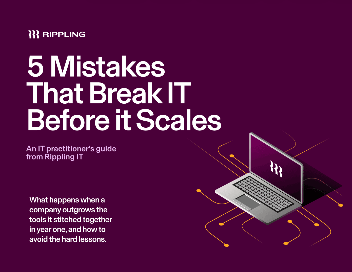 The IT process can be tricky, but learning from other's mistakes is valuable so you can build an IT environment that is built for scaling.